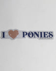 I Love Ponies Sticker - Horse & Hound Tack Shop