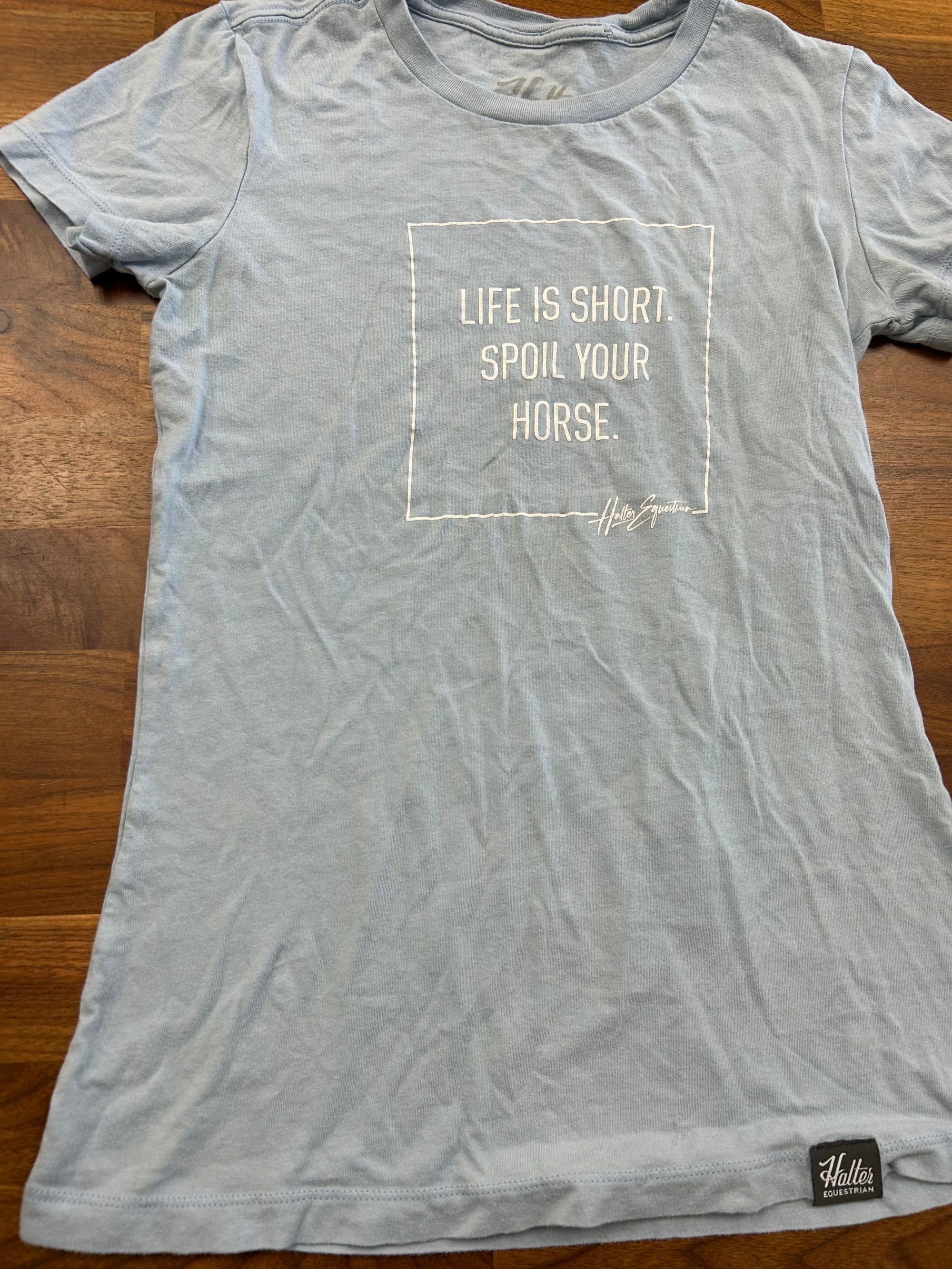 Halter Equestrain “life’s short spoil your horse” t-shirt - Horse & Hound Tack Shop 