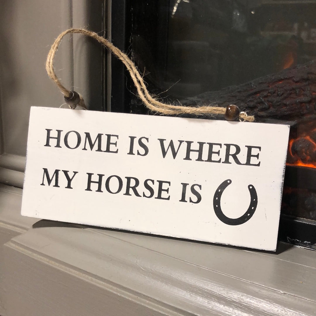 “Home Is Where My Horse Is” Sign